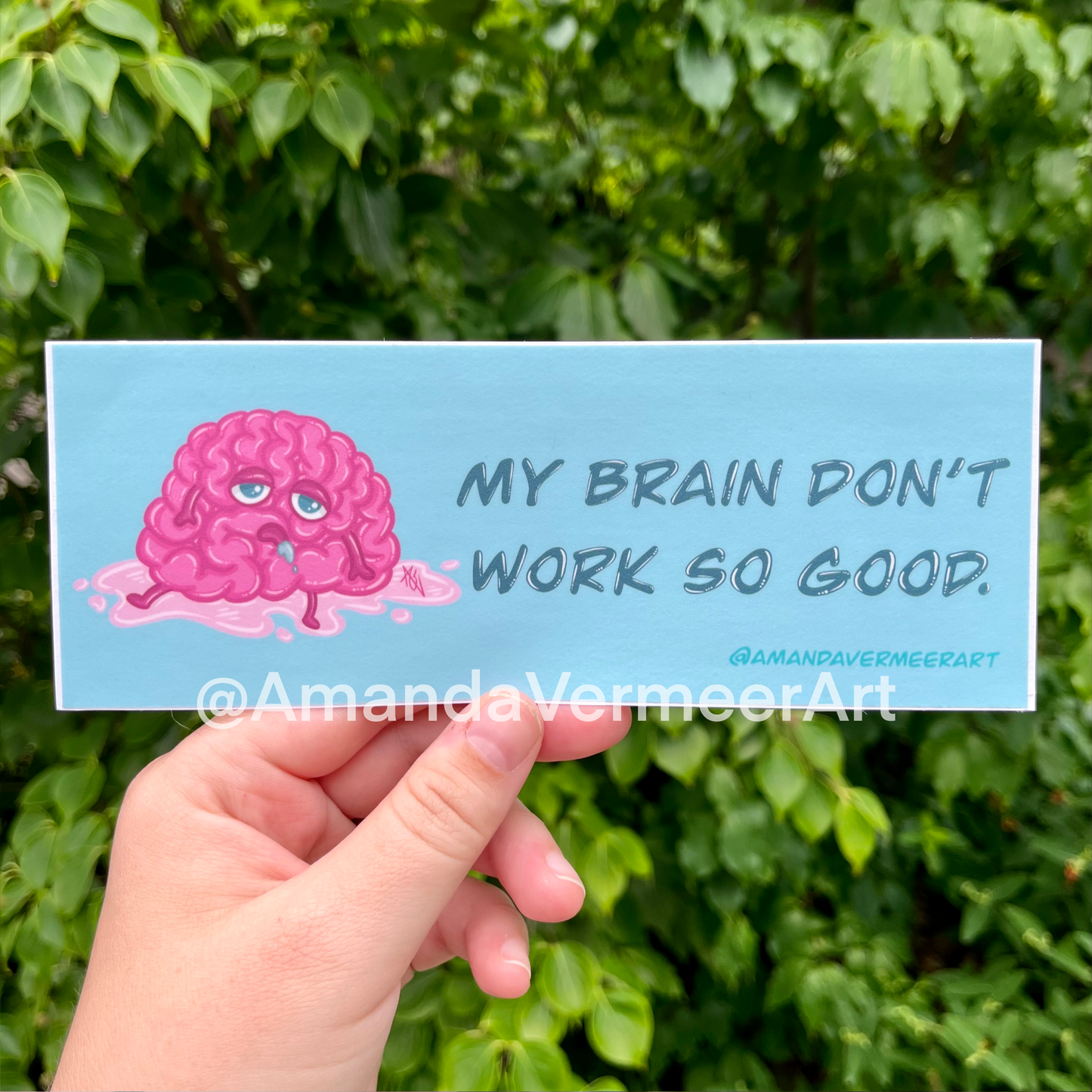 My Brain Don’t Work So Good Bumper Sticker, 3”x8"